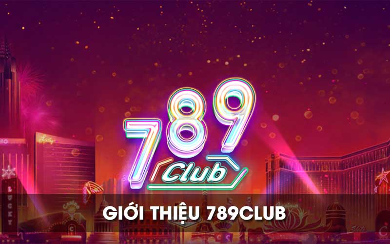 Giới thiệu cổng game 789Club